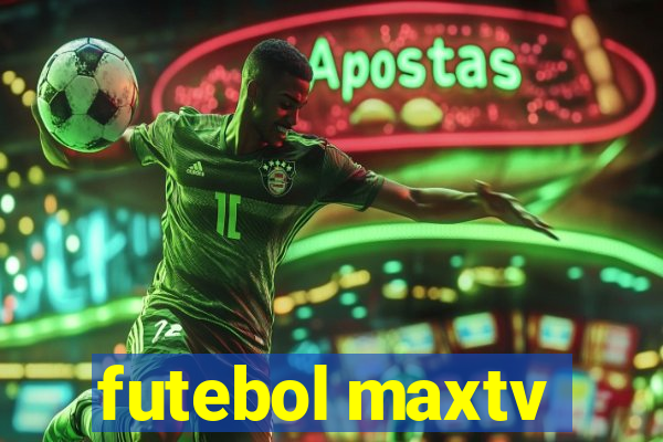 futebol maxtv